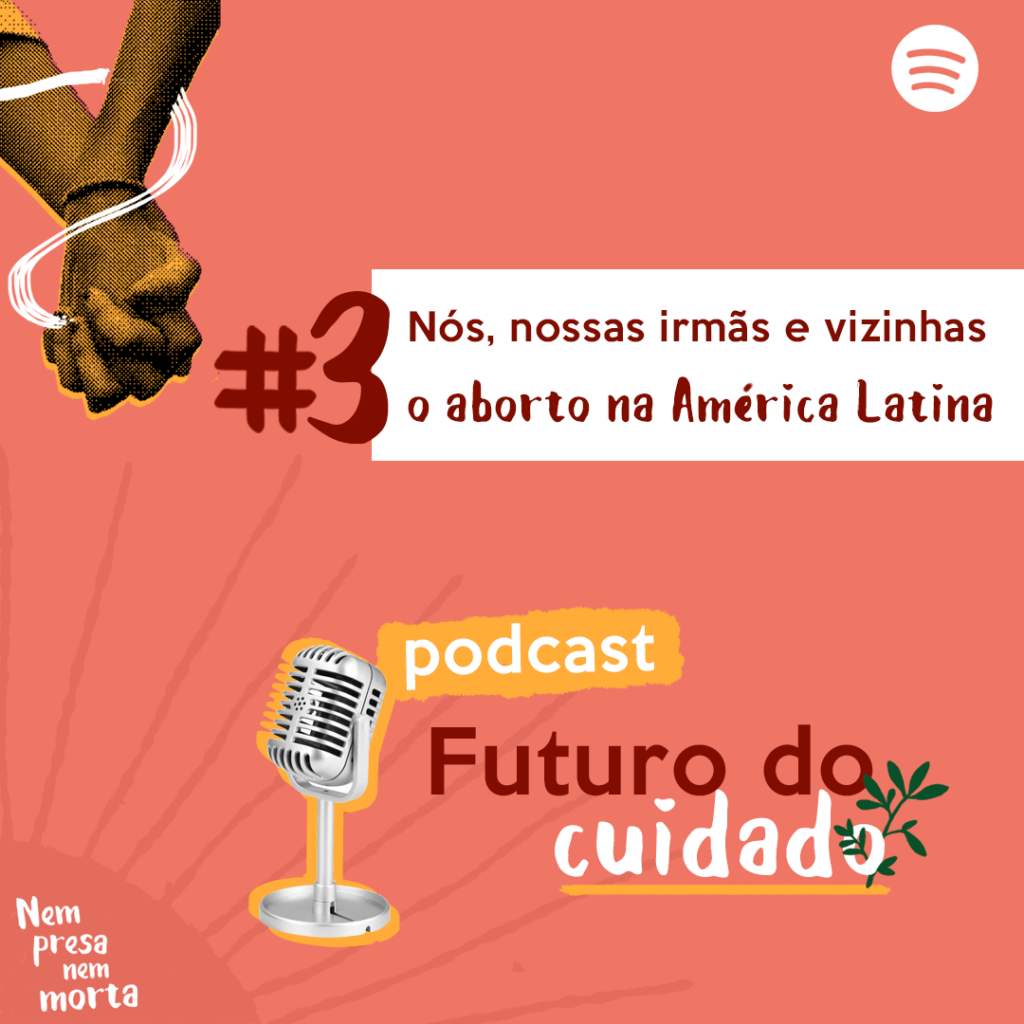 Podcast Futuro do Cuidado #3: nós, nossas irmãs e vizinhas – o aborto na América Latina