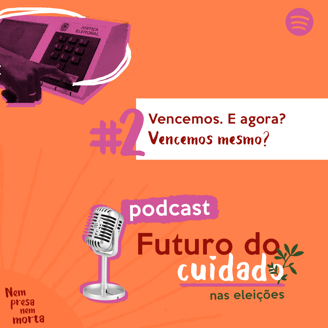 Futuro do Cuidado nas eleições #2: Vencemos, e agora? Vencemos mesmo?