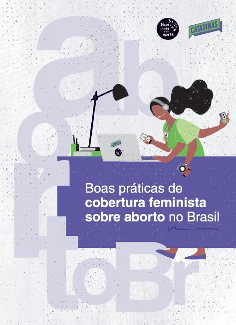 Guia Boas práticas de cobertura feminista sobre aborto no Brasil