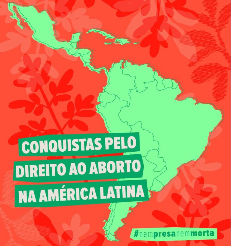 Fundo vermelho com um mapa da América Latina e Caribe em verde. No centro, iz: Conquistas pelo direito ao aborto na América Latina. Assina Nem Presa Nem Morta.
