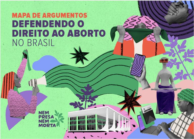 Imagem com fundo verde e diversas ilustrações com colagens que remetem ao poder judiciário e à luta das mulheres pelo direito ao aborto. No canto superior esquerdo, diz: Mapa de argumentos - Defendendo o direito ao aborto no Brasil. Assina Nem Presa Nem Morta.